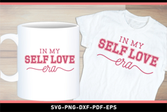 In My Self Love Era SVG, Valentines Day T Shirt Designs Product Image 1