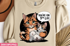 YOU'RE ON YOUR 9TH LIFE PNG, Funny Cats Sublimation Quotes P Product Image 3