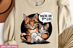 YOU'RE ON YOUR 9TH LIFE PNG, Funny Cats Sublimation Quotes P Product Image 3