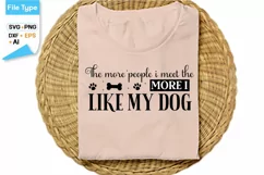 The More People I Meet The More I Like My Dog SVG Cut File Product Image 2