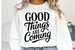 Good things are coming Svg Design | Svg Cut File | Shirt Svg Product Image 1