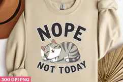 NOPE NOT TODAY PNG, Funny Cats Sublimation Quotes PN Product Image 2
