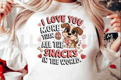 I love you more than all the snacks in the world Sublimation Product Image 2