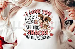 I love you more than all the snacks in the world Sublimation Product Image 2