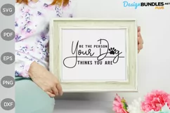 Be The Person Your Dog Thinks You Are SVG, Dog Quote SVG Product Image 2