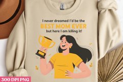 I never dreamed i&#039;d be the best mom ever PNG, Funny Woman Qu Product Image 1