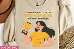 I never dreamed i'd be the best mom ever PNG, Funny Woman Qu Product Image 1
