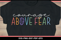 Courage above fear, Inspirational Quotes SVG T shirt Designs Product Image 2