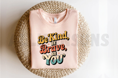 Be Kind Be Brave Be You Sublimation PNG Product Image 2