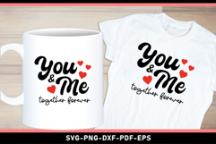 You and Me Together Forever, Love SVG, Valentines Day Shirt Product Image 1