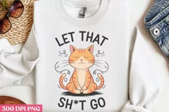 Let That Sh_t Go PNG, Funny Cat Sublimation PNG Product Image 1