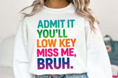 Admit it You'll low key miss me Bruh Svg | Shirt Svg Product Image 1