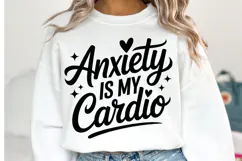Anxiety is my Cardio Svg Design | Svg Cut Files | Shirt Svg Product Image 1