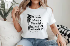 Of course I drink like a fish I'm a mermaid SVG Design Product Image 2
