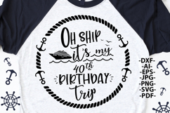 Oh Ship It&#039;s My 40th Birthday Trip SVG Cruise Vacation Shirt Product Image 2