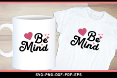 Be Mind SVG, Valentines Day T shirt Designs PNG Product Image 1