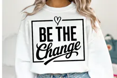Be the change Svg Design | Svg Cut Files | Shirt Svg Product Image 1