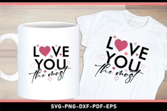 Valentines Day T Shirt Designs PNG, Love You The Most SVG Product Image 1