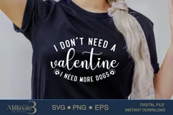 I Don’t Need A Valentine I Need More Dogs SVG PNG Sublimatio Product Image 2
