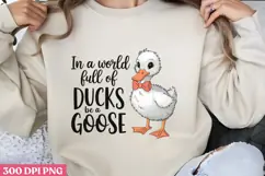 IN A WORLD FULL OF DUCKS PNG, Funny Goose Sublimation PNG Product Image 3