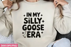 IN MY SILLY GOOSE ERA PNG, Funny Goose Sublimation PNG Product Image 2