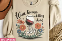Wine because adulting is hard PNG, Wine Lover Sublimation PN Product Image 3