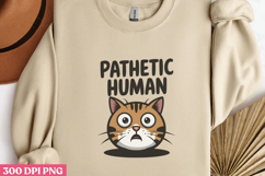 Pathetic Human PNG, Funny Cat Sublimation Product Image 3
