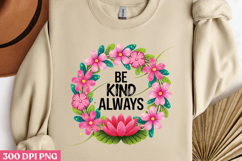 BE KIND ALWAYS PNG, Inspired Florals Sublimation PNG Product Image 2