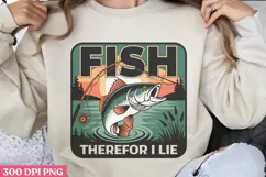 Fish, therefor I lie PNG, Fishing Quotes Sublimation PNG Product Image 1
