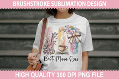 Best Mom Ever - Mother&#039;s Day Brushstrokes Sublimation PNG Product Image 2