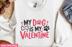 My Dog Is My Valentine PNG, Valentine Dog Sublimation PNG Product Image 2
