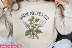 Where my hoes at_ PNG, Gardening Sublimation PNG Product Image 1