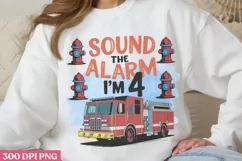 Sound the alarm i'm 4 PNG, Firefighter Sublimation PNG Product Image 1