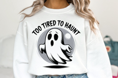 Too Tired To Haunt Svg | Halloween Svg | Shirt Svg Product Image 1