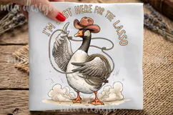 Just Here For The Lasso PNG - Cute Cowboy Goose Sublimation Product Image 1