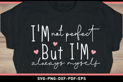I'm not perfect but I'm always myself, Sarcastic Quotes SVG Product Image 2