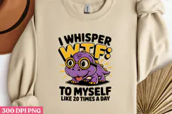 I WHISPER WTF TO MYSELF LIKE 20 TIMES A DAY PNG Product Image 1
