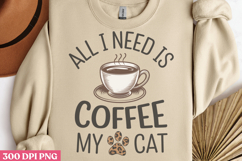 All I Need Is Coffee My Cat PNG, Cat Mom Sublimation PN Product Image 1