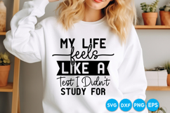 My Life Feels Like A Test I Didn't Study For quotes SVG Product Image 2