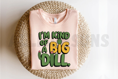 I Am Kind Of A Big Dill Sublimation Design With Cactus Product Image 2