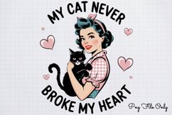 My cat never broke my heart PNG, Funny Valentine Sublimation Product Image 1
