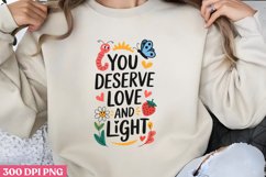 You Deserve Love And Light. PNG, Mental Health Subli Product Image 1