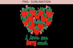 I Love You Berry Much PNG Sublimation | Cute Strawberry Product Image 2