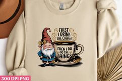 FIRST I DRINK THE COFFEE THEN I DO THE THINGS PNG Product Image 3