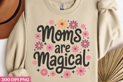 Moms are magical PNG, Mothers Day Sublimation PNG Product Image 1