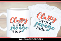Classy with a savage side, Funny Sarcastic Quotes SVG Product Image 3