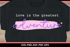 Love is the best greatest adventure, Valentines Day SVG Product Image 2