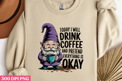 TODAY I WILL DRINK COFFEE AND PRETEND PNG Product Image 3