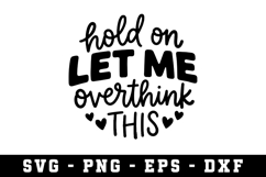 Hold On Let Me Overthink This SVG |Adult SVG Cut files Product Image 1