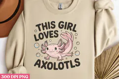 This Girl Loves Axolotls PNG, Axolotl Sublimation PNG Product Image 3